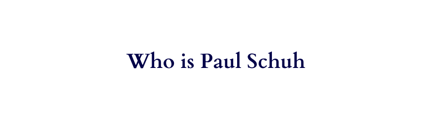 Who is Paul Schuh